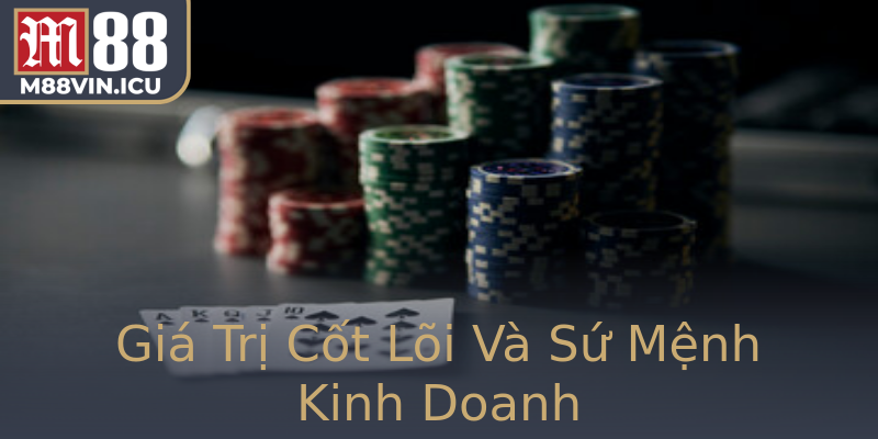 Giá Trị Cốt Lõi Và Sứ Mệnh Kinh Doanh