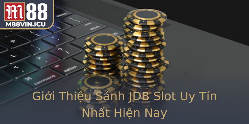 Giới Thiệu Sảnh JDB Slot Uy Tín Nhất Hiện Nay