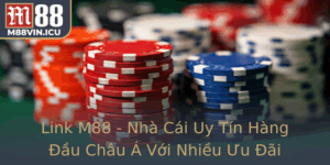Link M88 Nha Cai Uy Tin Hang Au Chau A Voi Nhieu Uu Ai Ac Biet