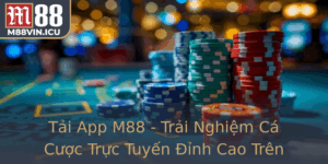 Tai App M88 Trai Nghiem Ca Cuoc Truc Tuyen Inh Cao Tren Mobile